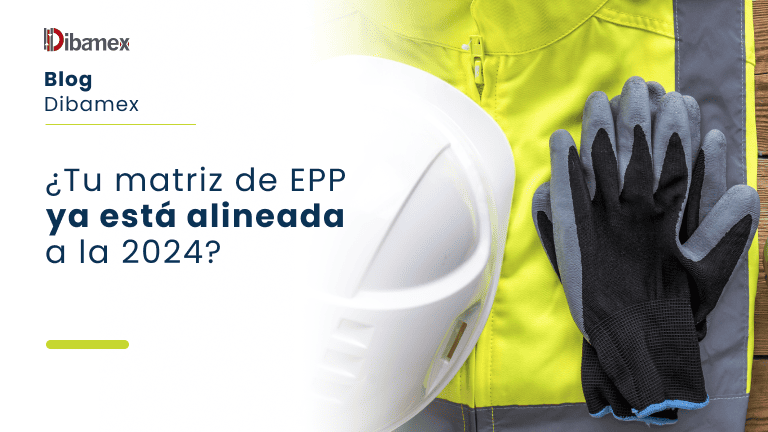 ¿Tu matriz de EPP ya está alineada a la 2024?
