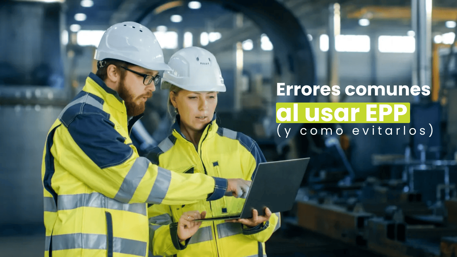 Errores comunes al usar EPP (y como evitarlos)