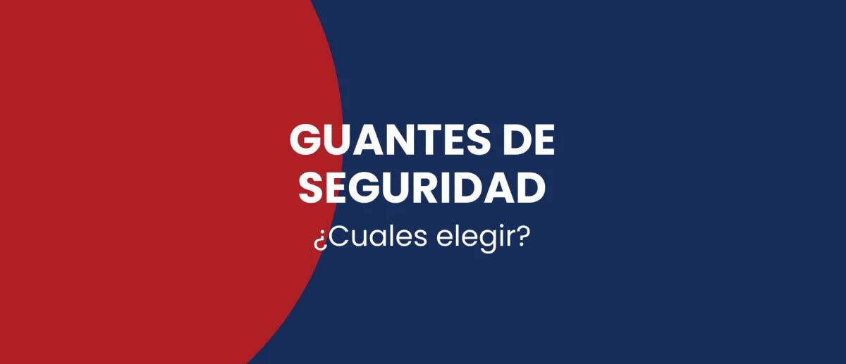 Guantes de seguridad - ¿cuáles debo elegir? - Lectura en 5 minutos. - DIBAMEX