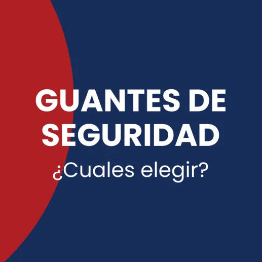 Guantes de seguridad - ¿cuáles debo elegir? - Lectura en 5 minutos. - DIBAMEX