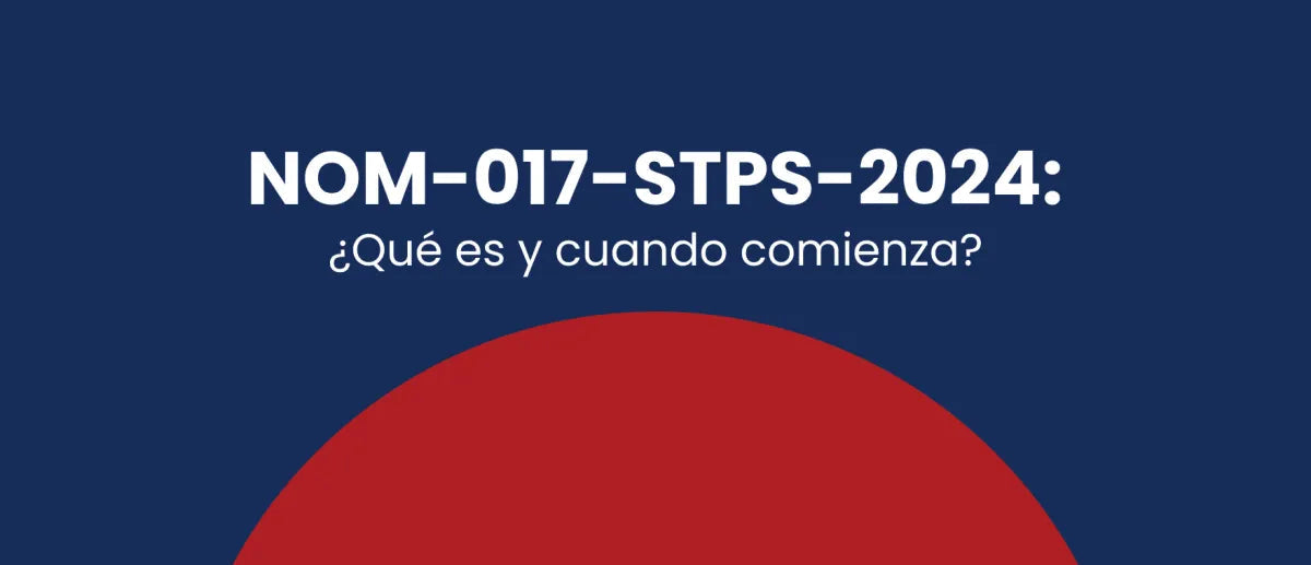NOM-017-STPS-2024: Qué es y cuando comienza - DIBAMEX