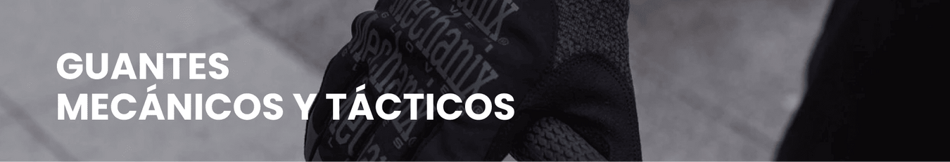 Guantes Mecánicos y Tácticos